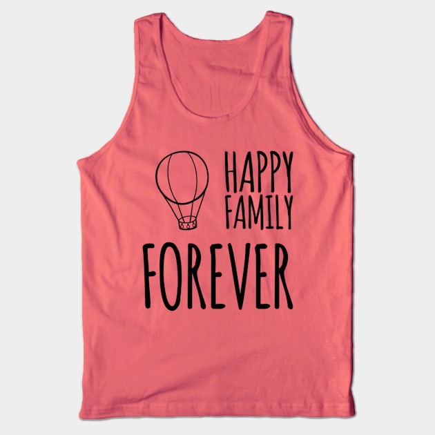 Happy Family Forever Tank Top by Family Choices